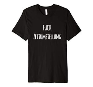 Fuck Zeitumstellung dunkles T-Shirt mit weißer Schrift 