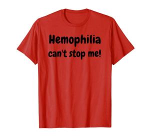 Hemophilia can't stop me! T-Shirt for Factor VIII Fighters by Christine aka stine1 on Amazon US