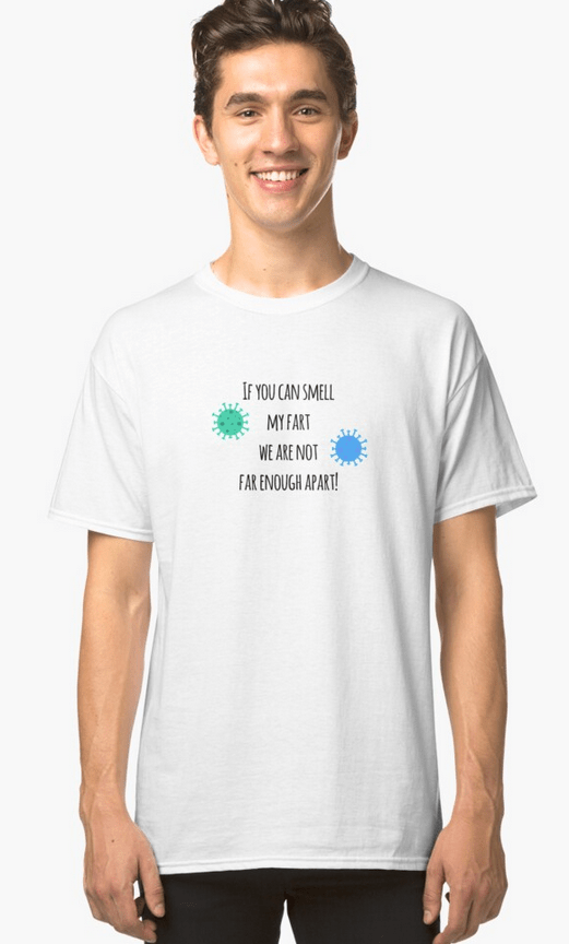 If you can smell my fart we are not far enough apart classic t-shirt by Christine aka stine1 on Redbubble
