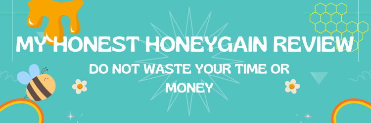 My Honest Honeygain Review – Do Not Waste Your Time Or&nbsp;Money